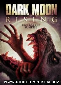 Восход тёмной луны / Dark Moon Rising (2015) смотреть онлайн