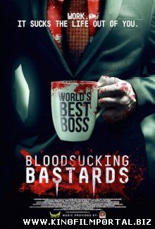 Кровососущие подонки / Bloodsucking Bastards (2015) смотреть онлайн