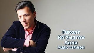 Furqat Ro'zmatov - Sevgi | Фуркат Рузматов - Севги