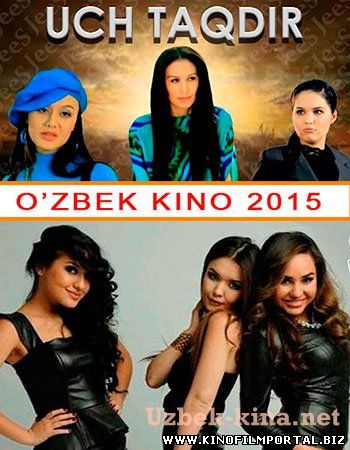 Uch taqdir / Уч такдир (O'zbek kino 2015)