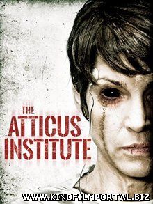 Институт Аттикус / The Atticus Institute (2014) смотреть онлайн